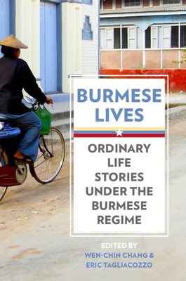 Burmese Lives - Chang, Wen-Chin (Editor), and Tagliacozzo, Eric (Editor)