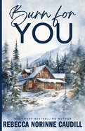 Burn For You: A Small Town Best Friend's Older Brother Opposites Attract Romance