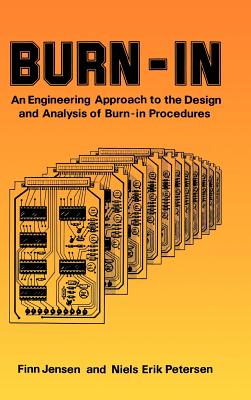 Burn-In: An Engineering Approach to the Design and Analysis of Burn-In Procedures - Jensen, Finn, and Petersen, Niels Erik