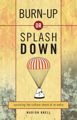 Burn-Up or Splash Down: surviving the culture shock of re-entry - Knell, Marion