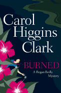 Burned - Clark, Carol Higgins