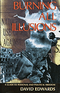 Burning All Illusions: A Guide to Personal and Political Freedom