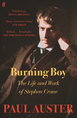 Burning Boy: The Life and Work of Stephen Crane - Auster, Paul