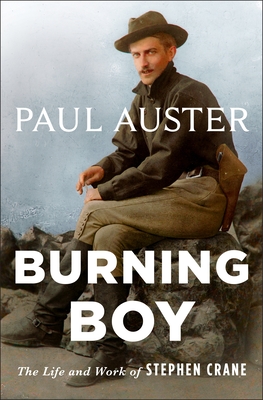 Burning Boy: The Life and Work of Stephen Crane - Auster, Paul