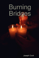 Burning Bridges: A Compilation of Works - Cook, Joseph