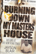 Burning Down My Masters House: My Life at the New York Times