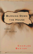 Burning Down the House: Essays on Fiction