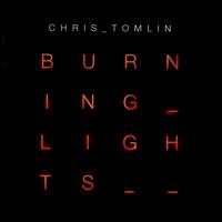 Burning Lights - Chris Tomlin