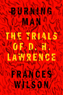 Burning Man: The Trials of D. H. Lawrence