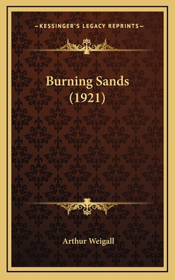 Burning Sands (1921) - Weigall, Arthur