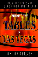 Burning the Tables in Las Vegas: Keys to Success in Blackjack and in Life - Andersen, Ian