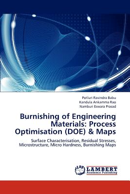 Burnishing of Engineering Materials: Process Optimisation (Doe) & Maps - Ravindra Babu Potluri, and Ankamma Rao Kandula, and Eswara Prasad Namburi