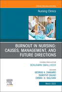 Burnout in Nursing: Causes, Management, and Future Directions, an Issue of Nursing Clinics: Volume 57-1