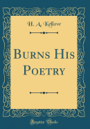 Burns His Poetry (Classic Reprint)