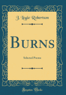 Burns: Selected Poems (Classic Reprint)