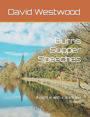 Burns Supper Speeches: A night in with a dram and friends - Westwood, David