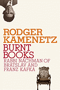 Burnt Books: Rabbi Nachman of Bratslav and Franz Kafka