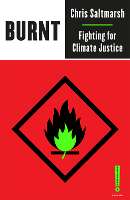 Burnt: Fighting for Climate Justice - Saltmarsh, Chris