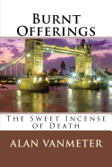 Burnt Offerings: The Sweet Incense of Death