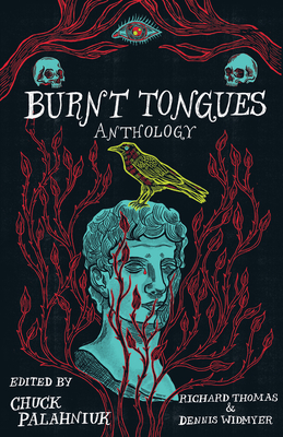 Burnt Tongues Anthology - Palahniuk, Chuck (Editor), and Thomas, Richard (Editor), and Widmyer, Dennis (Editor)