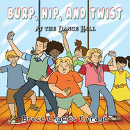 Burp, Hip, and Twist: At the Dance Hall