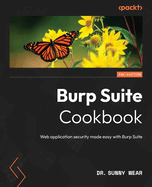 Burp Suite Cookbook: Web application security made easy with Burp Suite