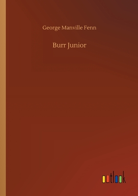 Burr Junior - Fenn, George Manville