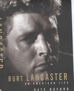 Burt Lancaster: An American Life - Buford, Kate