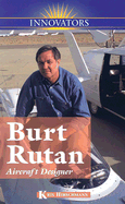 Burt Rutan: Aircraft Designer - Hirschmann, Kris