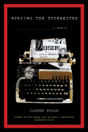 Burying the Typewriter: A Memoir