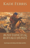Bush Dances & Buffalo Hunts: Short Essays on the History of the Ojibwe and M?tis