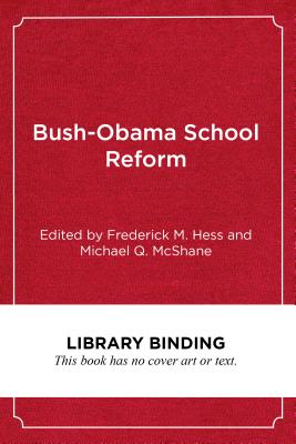 Bush-Obama School Reform: Lessons Learned - Hess, Frederick M (Editor), and McShane, Michael Q (Editor)