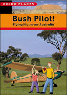 Bush Pilot!: Flying High Over Australia - Brode, Robyn