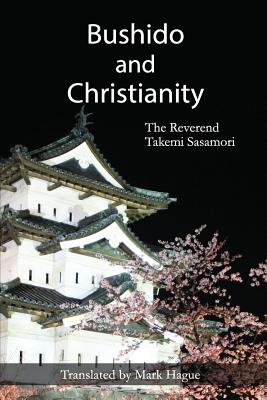 Bushido and Christianity - Hague, Mark (Translated by), and Sasamori, Takemi