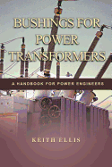 Bushings for Power Transformers: A Handbook for Power Engineers