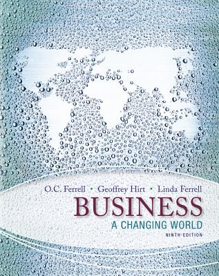 Business: A Changing World - Hirt, Geoffrey, and Ferrell, Linda