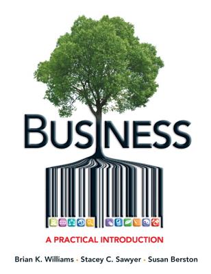 Business: A Practical Introduction - Williams, Brian K., and Sawyer, Stacey C., and Berston, Susan