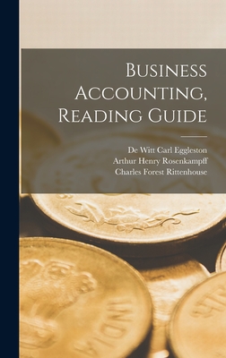 Business Accounting, Reading Guide - Rittenhouse, Charles Forest, and Eggleston, De Witt Carl, and Greeley, Harold Dudley