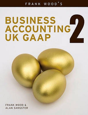 Business Accounting UK GAAP Volume 2 - Sangster, Alan, and Wood, Frank