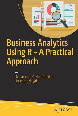 Business Analytics Using R - A Practical Approach - Hodeghatta, Umesh R, and Nayak, Umesha