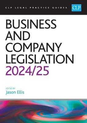 Business and Company Legislation 2024/2025: Legal Practice Course Guides (LPC) - Ellis (Editor)