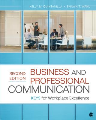 Business and Professional Communication: Keys for Workplace Excellence - Miller, Kelly, and Wahl, Shawn T