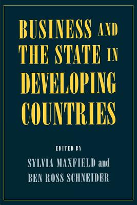 Business and the State in Developing Countries: Germany in Europe - Maxfield, Sylvia (Editor), and Schneider, Ben Ross (Editor)