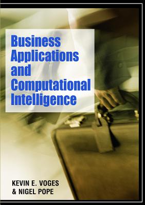 Business Applications and Computational Intelligence - Voges, Kevin E, and Pope, Nigel K Ll
