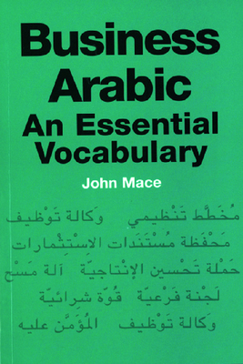 Business Arabic: An Essential Vocabulary - Mace, John, Professor