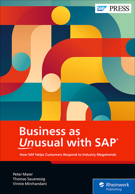 Business as Unusual with SAP: How Leaders Navigate Industry Megatrends - Saueressig, Thomas, and Maier, Peter