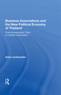 Business Associations and the New Political Economy of Thailand: From Bureaucratic Polity to Liberal Corporatism