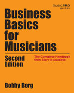 Business Basics for Musicians: The Complete Handbook from Start to Success, 2nd Edition