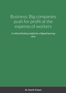 Business: Big companies push for profit at the expense of workers: A critical thinking module from a basic title to debate