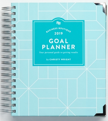 Business Boutique Goal Planner 2019: Your Personal Guide to Getting Results - Wright, Christy